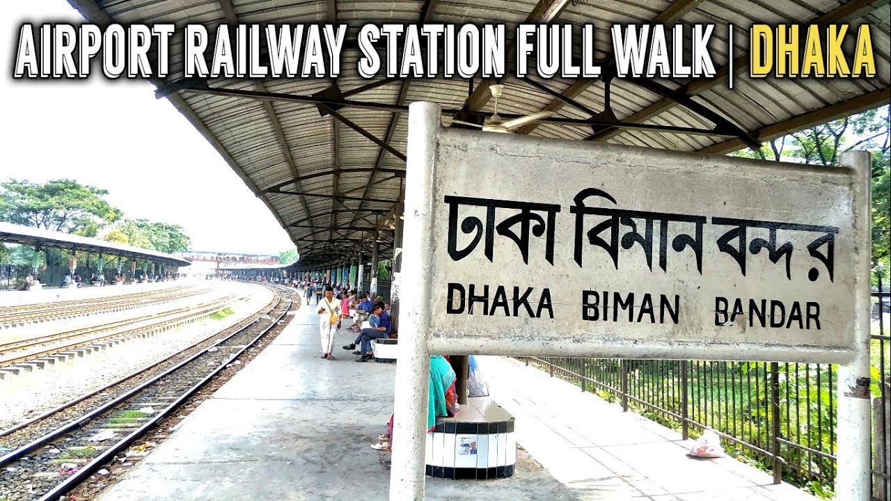Airport Railway Station Full Walk | Dhaka | Bangladesh - YouTube