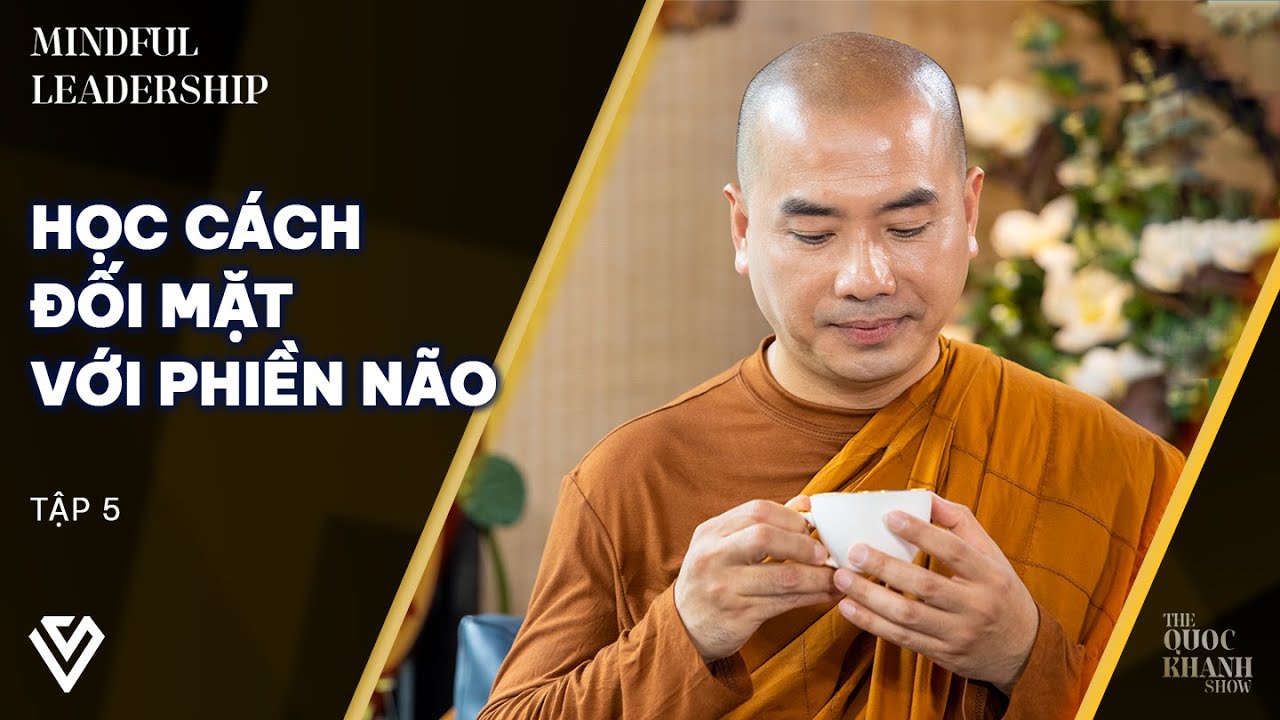 Thầy Minh Niệm, Quốc Khánh | Sớt chia | Mindful Leadership EP 5