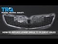 How to Replace Lower Grille 2011-14 Chevy Cruze