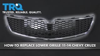 How to Replace Lower Grille 11-14 Chevy Cruze