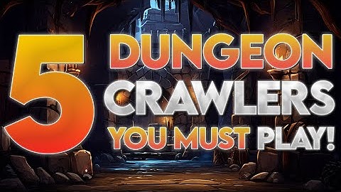 5 Dungeon Crawlers You Must Play!