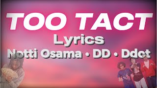Too Tact - Notti Osama, DD Osama, Sugarhill Ddot (Official Lyric Video)