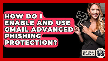 How Do I Enable And Use Gmail Advanced Phishing Protection? - TheEmailToolbox.com