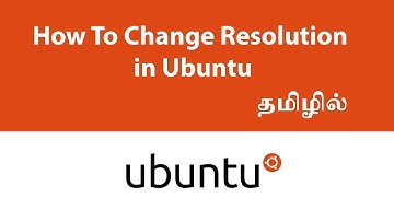 How To Change Screen Resolution in Ubuntu