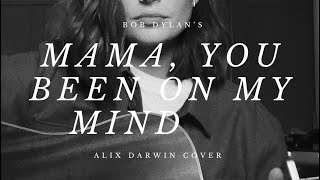 Bob Dylan - Mama, You Been On My Mind (Alix Darwin Cover)
