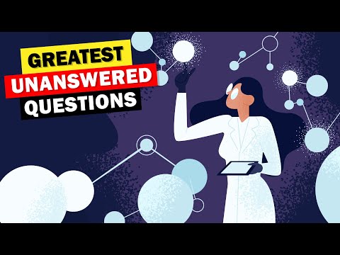 7 of Sciences Greatest Unanswered Questions