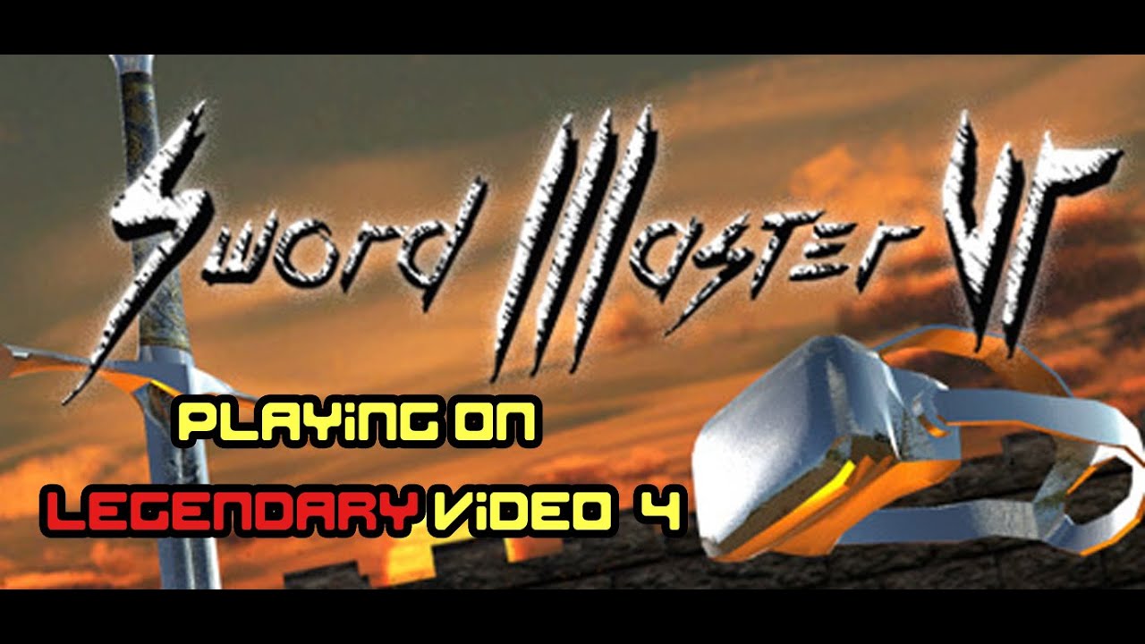 Sword Master VR - Video 4 - Legendary Difficulty