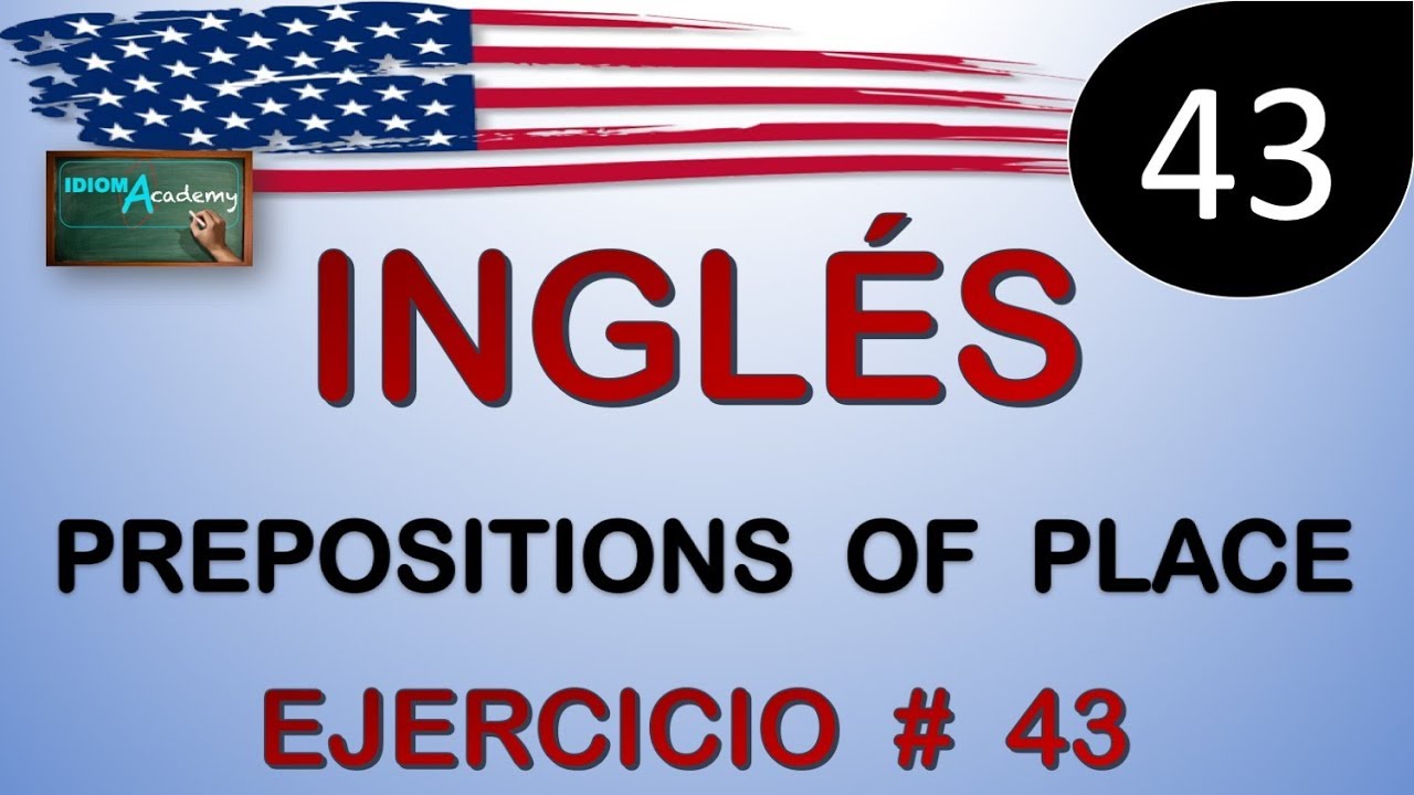 EJERCICIOS DE INGLES # 43 ( Preposiciones de lugar) - PREPOSITIONS OF LOCATION