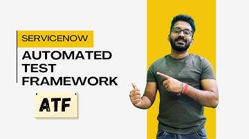 ServiceNow Automated Test Framework (ATF)