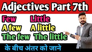 Little, A little, The little & Few, A few, The few with examples and exercise// Adjectives