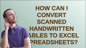 How can I convert scanned handwritten tables to Excel spreadsheets?