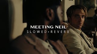 Tenet - Meeting Neil (Slowed + Reverb)