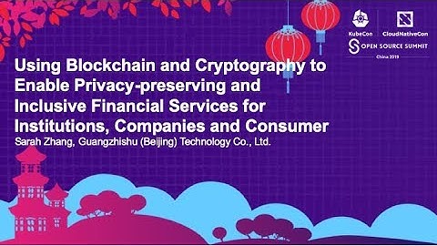 Using Blockchain and Cryptography to Enable Privacy-preserving and Inclusive... Sarah Zhang