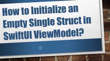How to Initialize an Empty Single Struct in SwiftUI ViewModel?