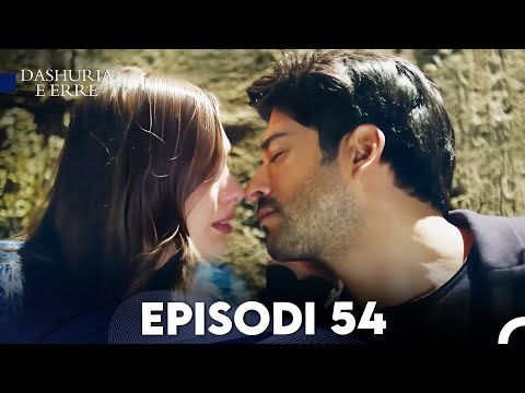 Dashuria e Erret Episodi 54 (FULL HD)