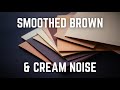 RICH, SMOOTHED BROWN & CREAM NOISE | 12 Hours | Black Screen | No Midway Ads | Relax/ Sleep/ Focus