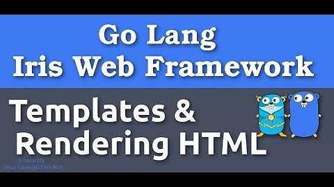 Golang - Iris Web Framework -Templates & Rendering Html (2019)