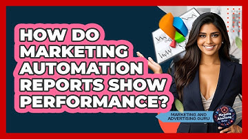 How Do Marketing Automation Reports Show Performance? - Marketing and Advertising Guru
