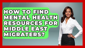 How To Find Mental Health Resources For Middle East Migraters? - Middle East Migraters