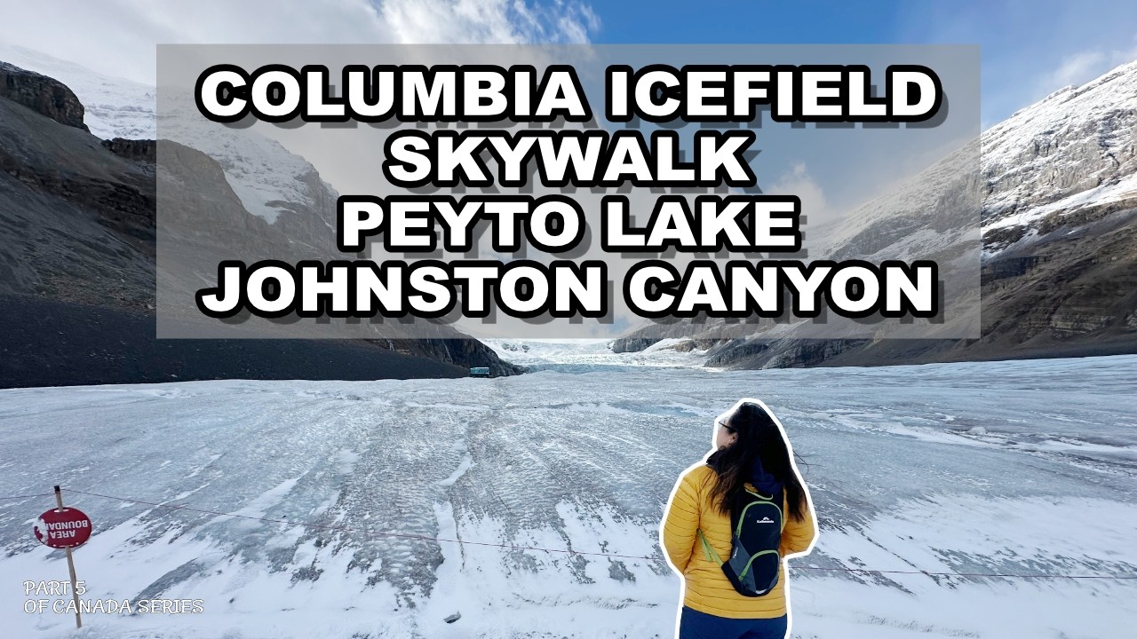 Columbia Icefield & Skywalk | Peyto Lake and Johnston Canyon Adventure | Canada Travel Series Ep. 5