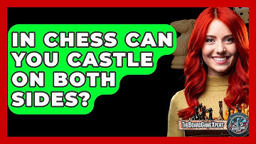 In Chess Can You Castle On Both Sides? - The Board Game Xpert