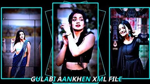 GULABI AANKHEN XML FILE 🔰 ALIGHT MOTION🔰 VIDEO EDTING NEW TREND NEW 🔰XML FILE❤️