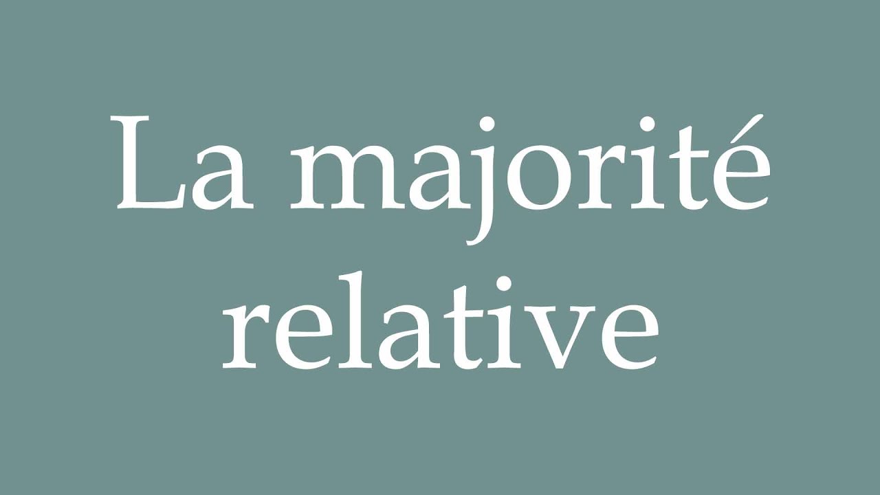 How to Pronounce ''La majorité relative'' (The relative majority ...