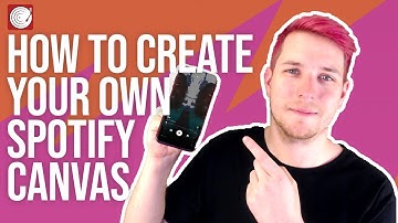 How To Create & Upload Your Own Spotify Canvas Videos