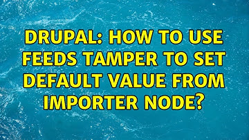 Drupal: How to use feeds tamper to set default value from importer node?