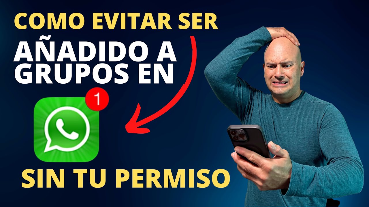 "Cómo Evitar Ser Añadido a Grupos de WhatsApp sin Permiso" - YouTube