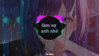 Làm vợ anh nhé remix