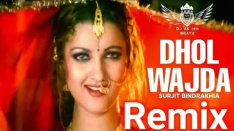 Dhol Wajda Remix Sarbjit Cheema ft. Dj AK 1411 (UDBN) Latest Old Punjabi Songs Dj Remix