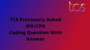 TCS Previous Year IPA/CPA Coding Question With Answer