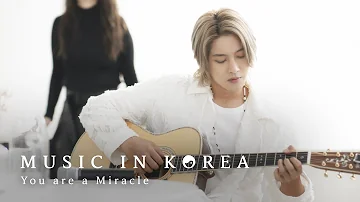 MUSIC IN KOREA - You are a Miracle (unplugged)