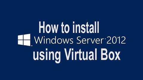 How to install Windows Server 2012 R1 into Virtual Box
