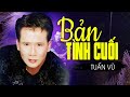 BẢN TÌNH CUỐI (Sáng Tác: Ngô Thụy Miên) - TUẤN VŨ  [ Official Lyric Video ]