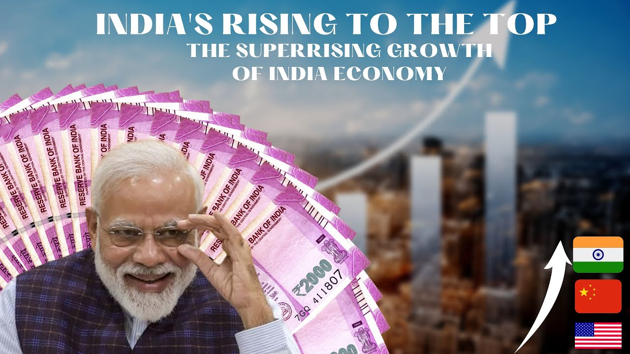INDIA'S RISING TO THE TOP || THE SUPERRISING GROWTH OF INDIA ECONOMY ...