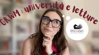 GRWM || Perché Pegaso annulla gli esami? Cosa sto leggendo in questi giorni?
