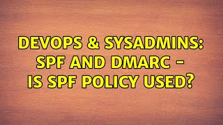 DevOps & SysAdmins: SPF and DMARC - is spf policy used? (2 Solutions!!)
