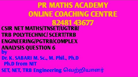 CSIR NET MATHS/TNSET/UGTRB/TRB POLYTECHNIC/ SCERT/TRB ENGINEERING/PGTRB/COMPLEX ANALYSIS QUESTION 6