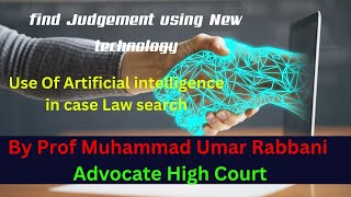 How to find judgement , case laws using digital technology Ai