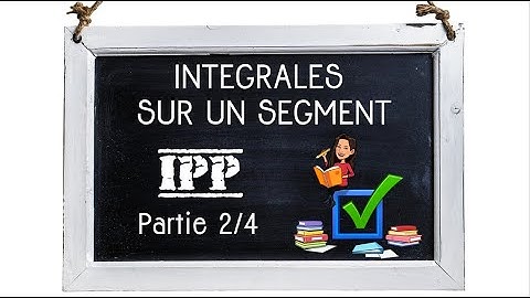 Intégrales sur un segment#2 - Intégration Par Parties