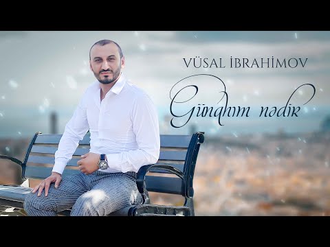 Vusal İbrahimov - Gunahim Nedir (official video)