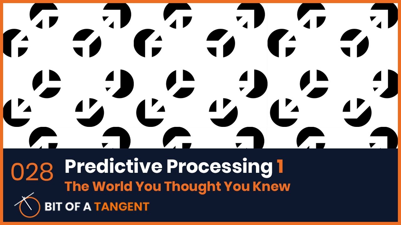 028 | Predictive Processing 1: The World You Thought You Knew