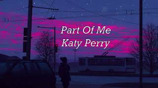 Part Of Me - Katy Perry (slowed + reverb)