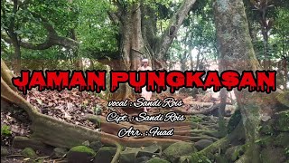 JAMAN PUNGKASAN - GUS SANDI ROIS