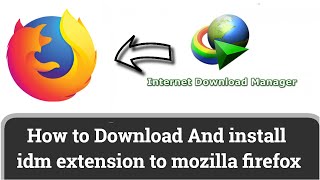 how to add idm extension in firefox | how to add idm extension to mozilla firefox