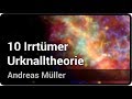 10 Irrtümer zur Urknalltheorie | Andreas Müller