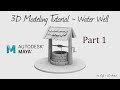 3D Modeling Tutorial Modeling A Well In Autodesk Maya 2026 Part 1
