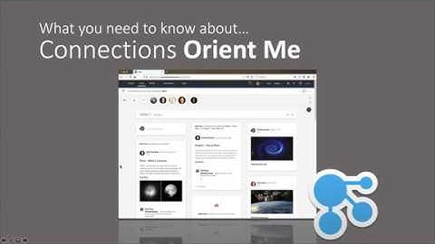 What you need to know about Connections: An introduction to Orient Me #letsconnect